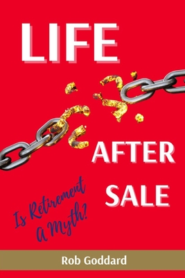 Life After Sale: Is Retirement A Myth? - Collie, Joanna (Editor), and Goddard, Rob