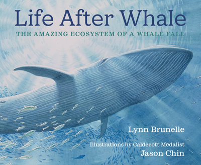 Life After Whale: The Amazing Ecosystem of a Whale Fall - Brunelle, Lynn