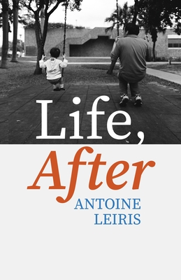 Life, After - Leiris, Antoine, and Taylor, Sam (Translated by)