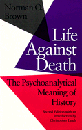 Life against death; the psychoanalytical meaning of history.