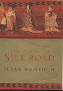 Life Along the Silk Road - Whitfield, Susan