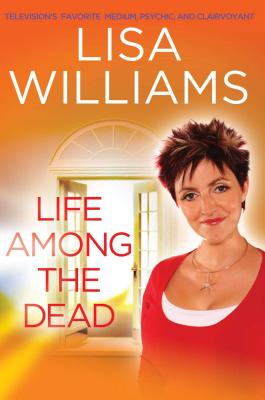 Life Among the Dead - Williams, Lisa, Dr.