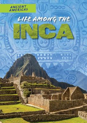 Life Among the Inca - Stuckey, Rachel