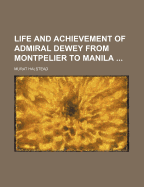 Life and Achievement of Admiral Dewey from Montpelier to Manila