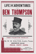 Life and Adventures of Ben Thompson: The Famous Texan