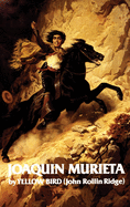 Life and Adventures of Joaquin Murieta: Celebrated California Bandit Volume 4