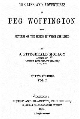 Life and Adventures of Peg Woffington - Vol. I - Molloy, Joseph Fitzgerald