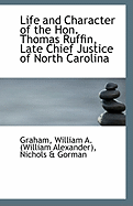 Life and Character of the Hon. Thomas Ruffin, Late Chief Justice of North Carolina