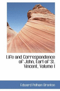 Life and Correspondence of John, Earl of St. Vincent; Volume I