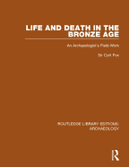 Life and Death in the Bronze Age: An Archaeologist's Field-work