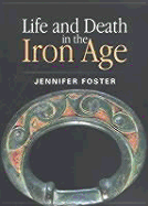 Life and Death in the Iron Age - Foster, Jennifer