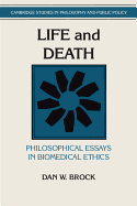 Life and Death: Philosophical Essays in Biomedical Ethics