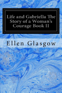 Life and Gabriella the Story of a Woman's Courage Book II
