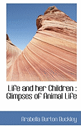Life and Her Children: Glimpses of Animal Life