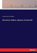 Life and her children: glimpses of animal life