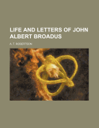 Life and Letters of John Albert Broadus