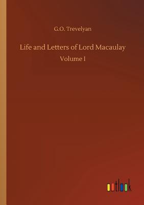 Life and Letters of Lord Macaulay - Trevelyan, G O