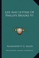 Life And Letters Of Phillips Brooks V1