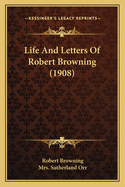 Life And Letters Of Robert Browning (1908)