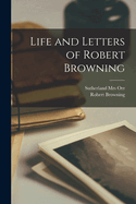 Life and Letters of Robert Browning