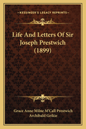 Life And Letters Of Sir Joseph Prestwich (1899)