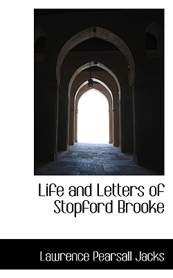 Life and Letters of Stopford Brooke - Jacks, Lawrence Pearsall