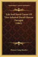 Life and Naval Career of Vice-Admiral David Glascoe Farragut (1865)