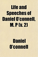 Life and Speeches of Daniel O'Connell, M. P (V. 2)