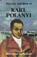 Life and Work of Karl Polanyi