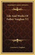 Life and Works of Father Vaughan V2