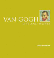 Life And Works:Van Gogh - Whitely, Linda