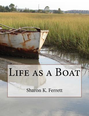 Life as a Boat - Ferrett, Sharon K