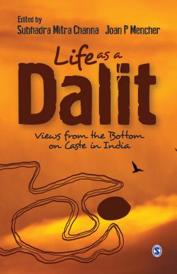 Life as a Dalit: Views from the Bottom on Caste in India - Channa, Subhadra Mitra (Editor), and Mencher, Joan P (Editor)