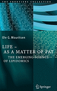 Life - As a Matter of Fat: The Emerging Science of Lipidomics