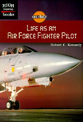 Life as an Air Force Fighter Pilot - Kennedy, Robert C