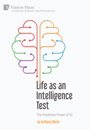 Life as an Intelligence Test: The Predictive Power of IQ
