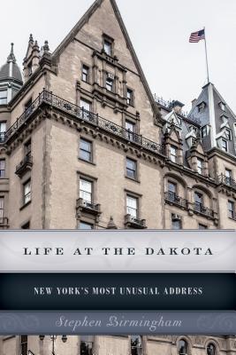 Life at the Dakota: New York's Most Unusual Address - Birmingham, Stephen