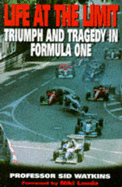 Life at the Limit: Triumph and Tragedy in Formula One - Watkins, Sid, and Lauda, Niki (Foreword by)