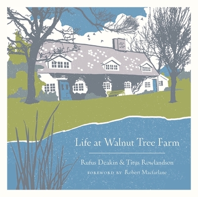 Life at Walnut Tree Farm - Deakin, Rufus, and Rowlandson, Titus