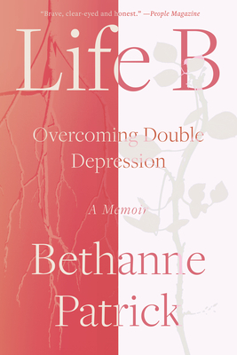 Life B: Overcoming Double Depression - Patrick, Bethanne