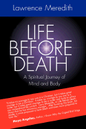 Life Before Death: A Spiritual Journey of Mind and Body