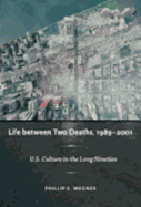 Life Between Two Deaths, 1989-2001: U.S. Culture in the Long Nineties