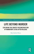 Life Beyond Murder: Exploring the Identity Reconstruction of Mandatory Lifers After Release