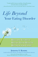 Life Beyond Your Eating Disorder: Reclaim Yourself, Regain Your Health, Recover for Good