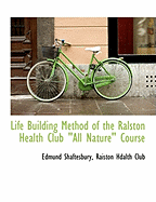 Life Building Method of the Ralston Health Club; All Nature Course