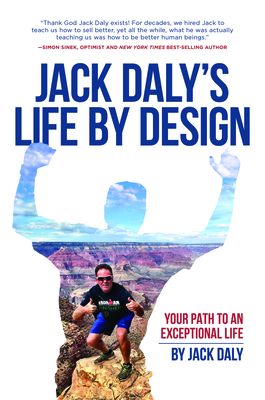 Life by Design: Your Path to an Exceptional Life - Daly, Jack