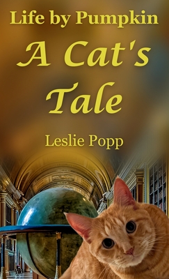 Life by Pumpkin: A Cat's Tale - Popp, Leslie