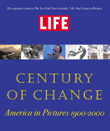 Life: Century of Change: America in Pictures, 1900-2000 - Stolley, Richard B (Editor), and Chiu, Tony (Editor)