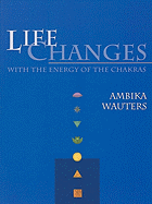Life Changes with the Energy of the Chakras
