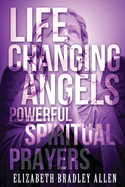 Life Changing Angels: Powerful Spiritual Prayers